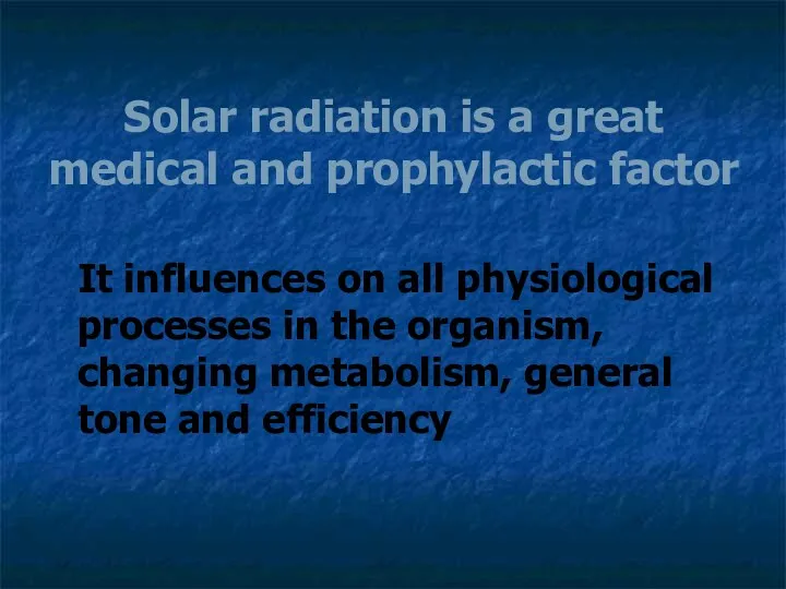 Solar radiation is a great medical and prophylactic factor It influences