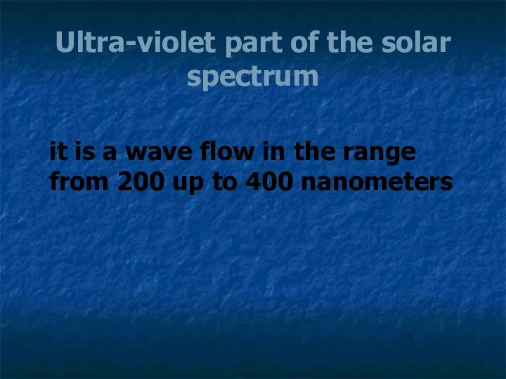 Ultra-violet part of the solar spectrum it is a wave flow