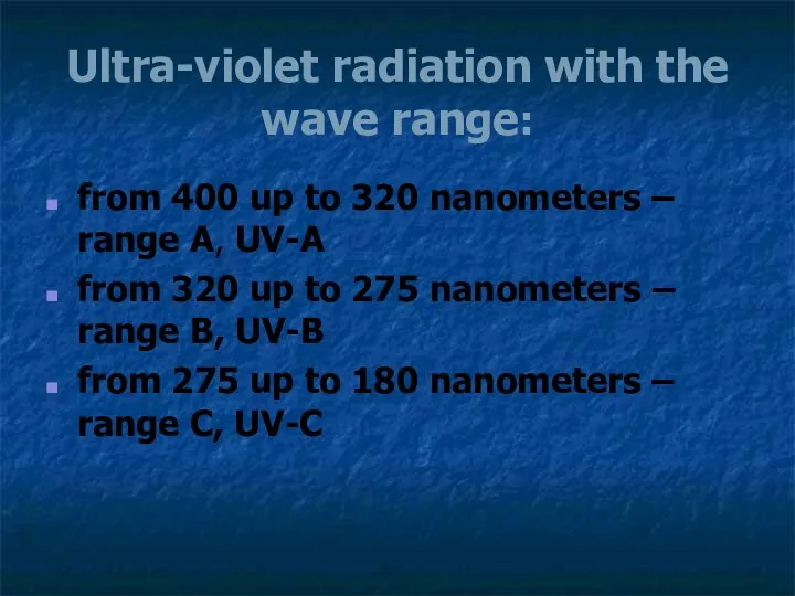 Ultra-violet radiation with the wave range: from 400 up to 320