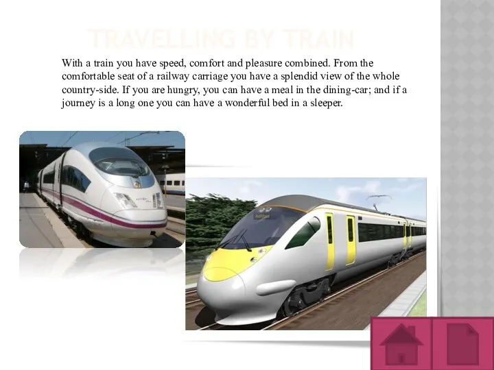 TRAVELLING BY TRAIN With a train you have speed, comfort and