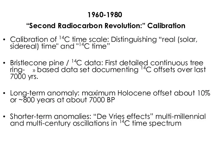 1960-1980 “Second Radiocarbon Revolution:” Calibration Calibration of 14C time scale: Distinguishing