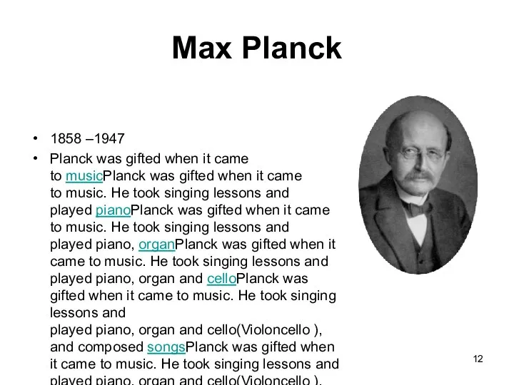 Max Planck 1858 –1947 Planck was gifted when it came to