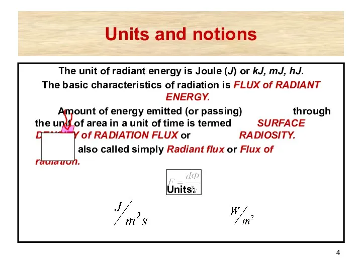 Units and notions The unit of radiant energy is Joule (J)