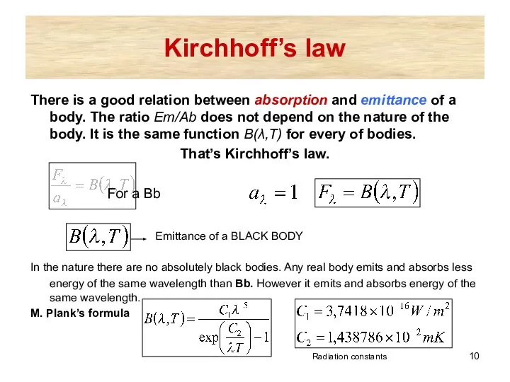 Kirchhoff’s law There is a good relation between absorption and emittance