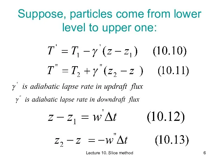 Lecture 10. Slice method Suppose, particles come from lower level to upper one: