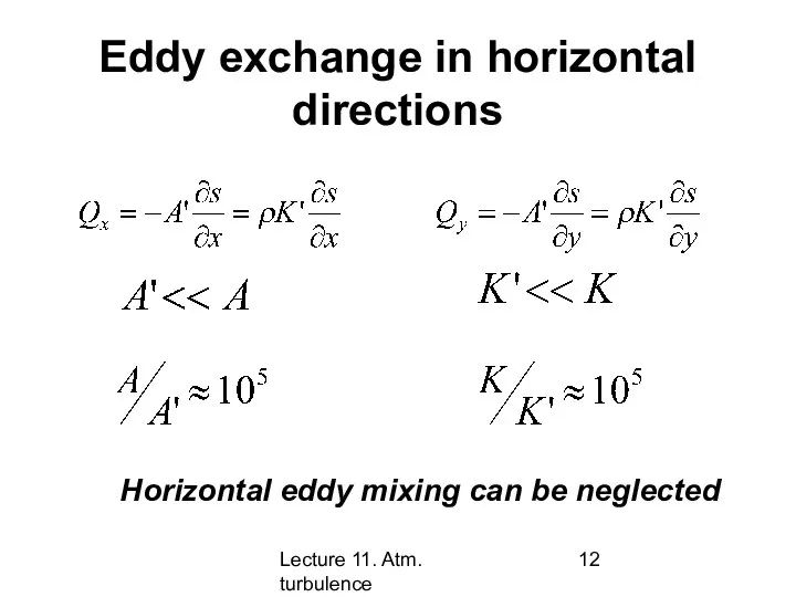 Lecture 11. Atm. turbulence Eddy exchange in horizontal directions Horizontal eddy mixing can be neglected