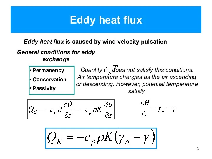 Eddy heat flux Eddy heat flux is caused by wind velocity