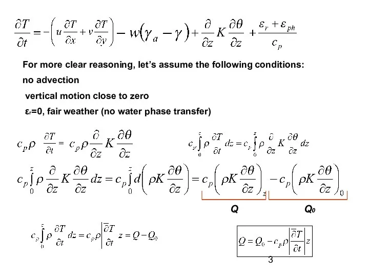 For more clear reasoning, let’s assume the following conditions: no advection