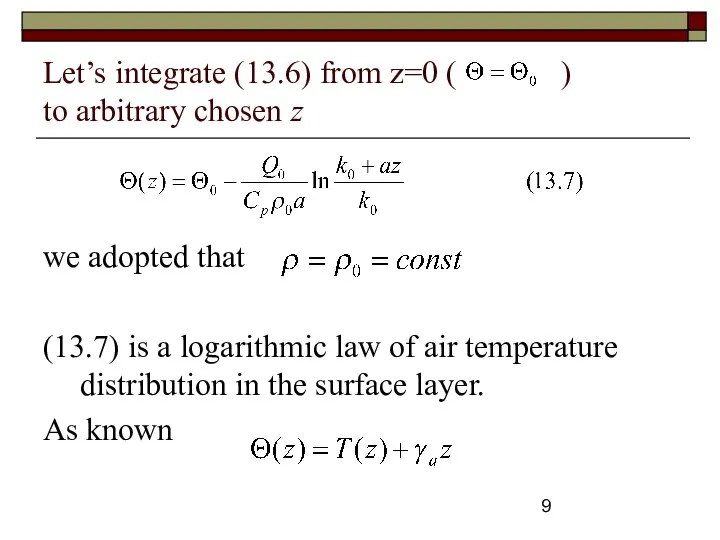 Let’s integrate (13.6) from z=0 ( ) to arbitrary chosen z