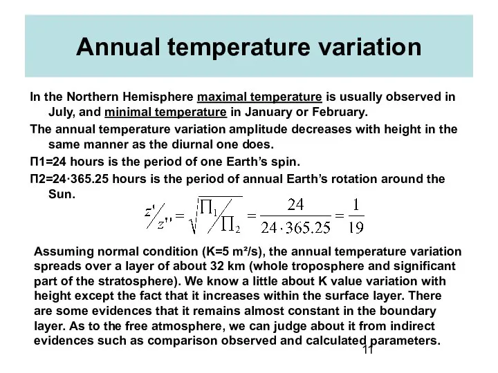 Annual temperature variation In the Northern Hemisphere maximal temperature is usually