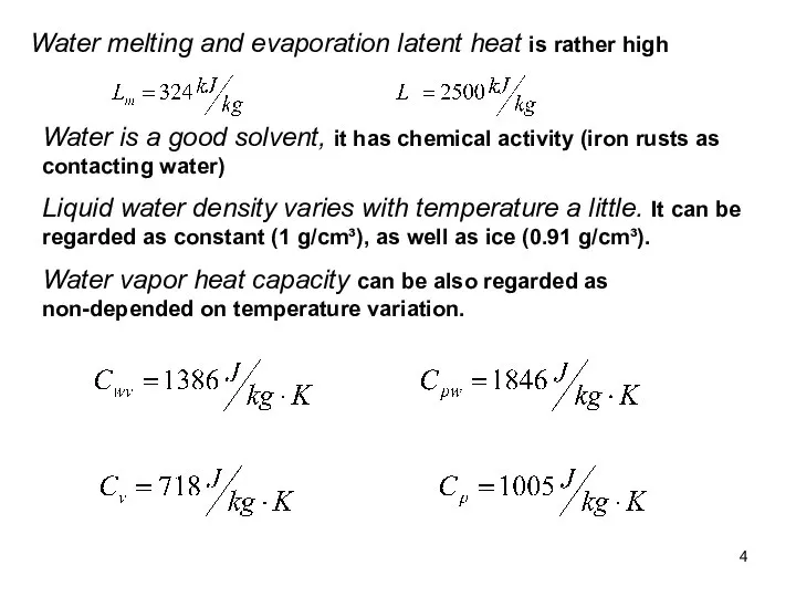 Water melting and evaporation latent heat is rather high Water is