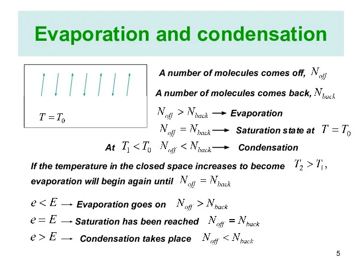 Evaporation and condensation A number of molecules comes off, A number