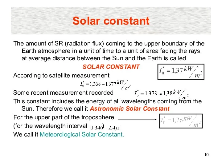 Solar constant The amount of SR (radiation flux) coming to the