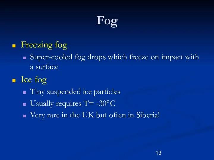 Freezing fog Super-cooled fog drops which freeze on impact with a