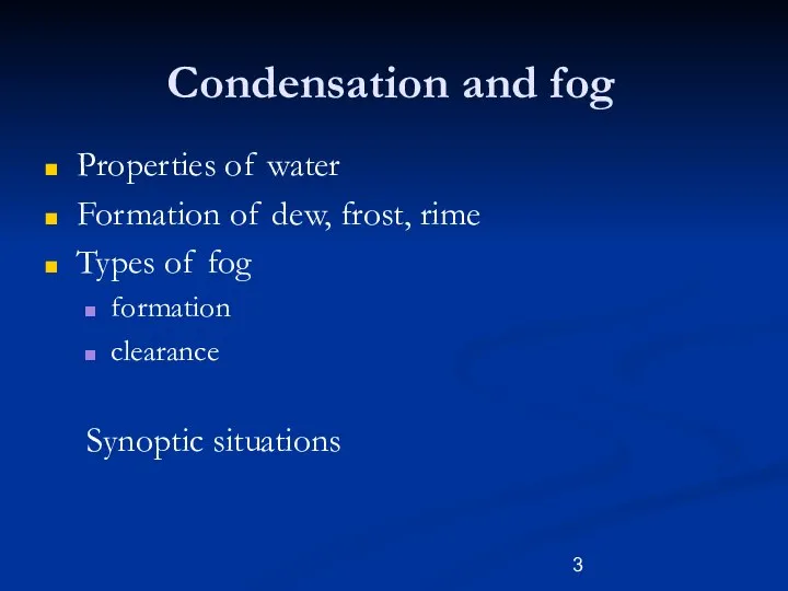 Condensation and fog Properties of water Formation of dew, frost, rime