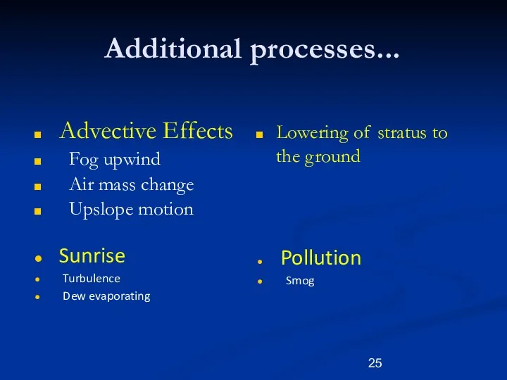 Additional processes... Lowering of stratus to the ground Advective Effects Fog