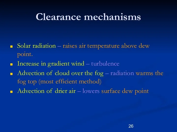 Clearance mechanisms Solar radiation – raises air temperature above dew point.
