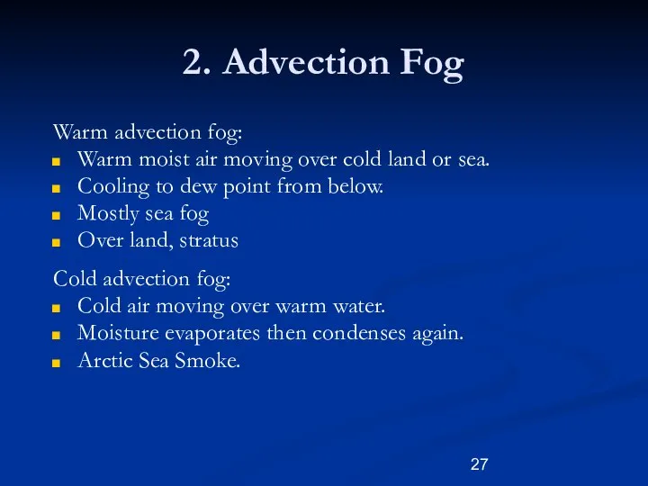 2. Advection Fog Warm advection fog: Warm moist air moving over