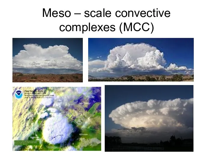 Meso – scale convective complexes (MCC)