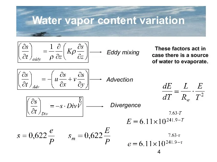 Water vapor content variation Eddy mixing Advection Divergence These factors act