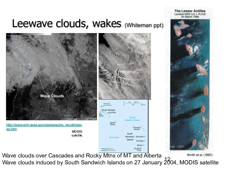 Smith et al. (1997) http://www.wrh.noaa.gov/spokane/pix_month/waves.htm MODIS satellite Leewave clouds, wakes (Whiteman