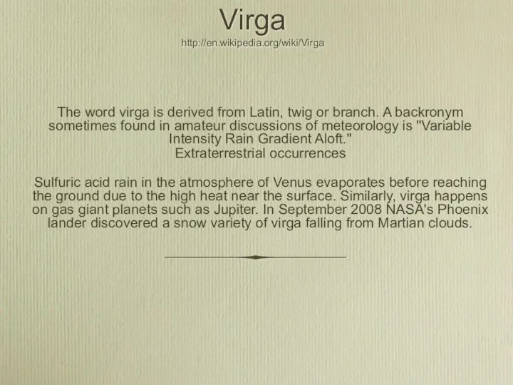 Virga http://en.wikipedia.org/wiki/Virga The word virga is derived from Latin, twig or