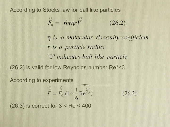 According to Stocks law for ball like particles (26.2) is valid