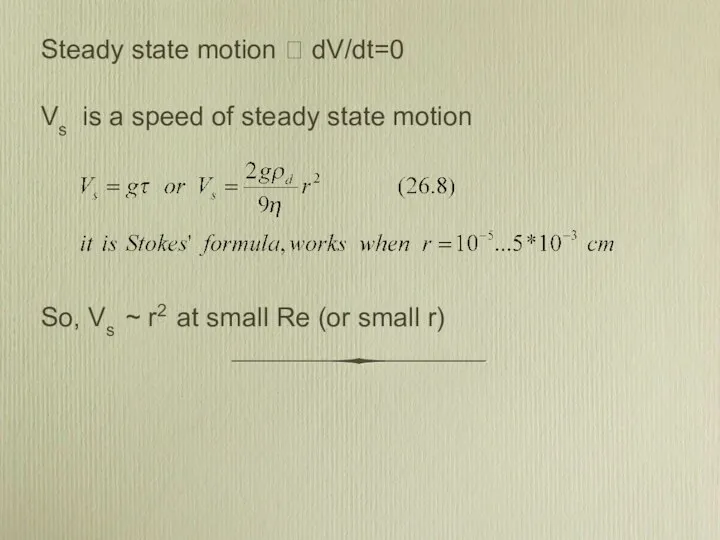 Steady state motion ? dV/dt=0 Vs is a speed of steady
