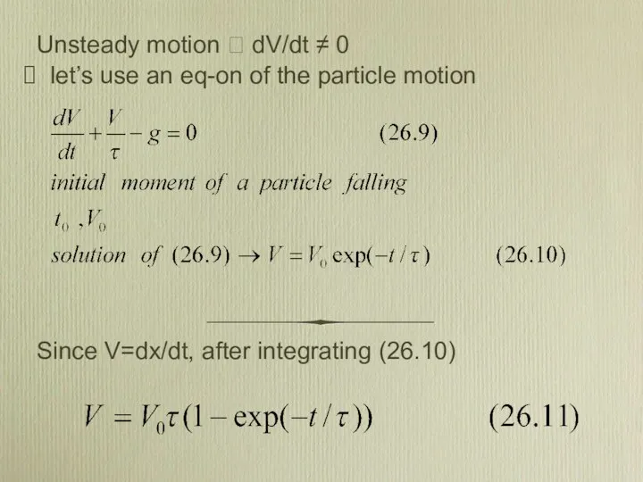 Unsteady motion ? dV/dt ≠ 0 let’s use an eq-on of