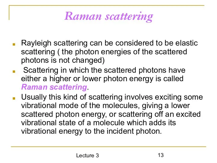 Lecture 3 Raman scattering Rayleigh scattering can be considered to be