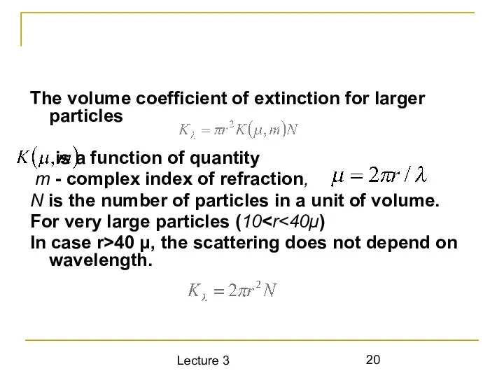 Lecture 3 The volume coefficient of extinction for larger particles is