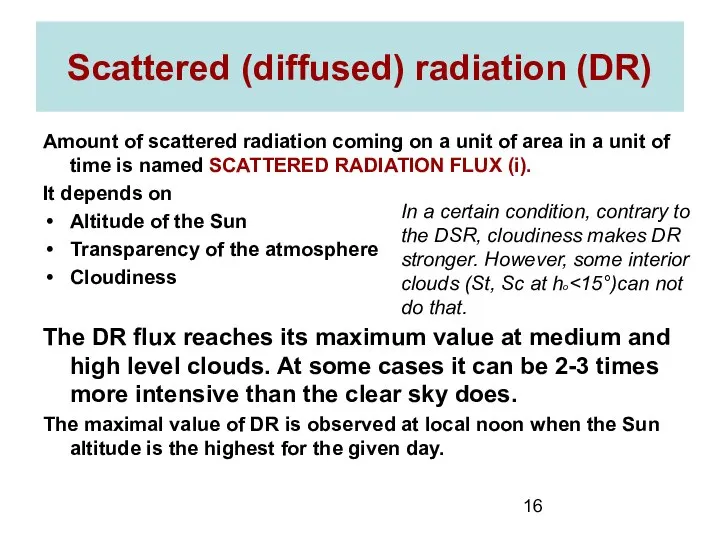 Scattered (diffused) radiation (DR) Amount of scattered radiation coming on a