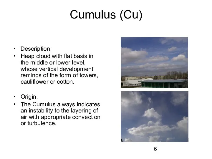 Cumulus (Cu) Description: Heap cloud with flat basis in the middle