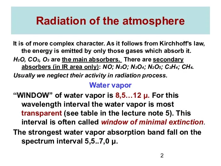 Radiation of the atmosphere It is of more complex character. As