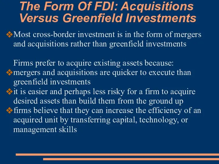 The Form Of FDI: Acquisitions Versus Greenfield Investments Most cross-border investment