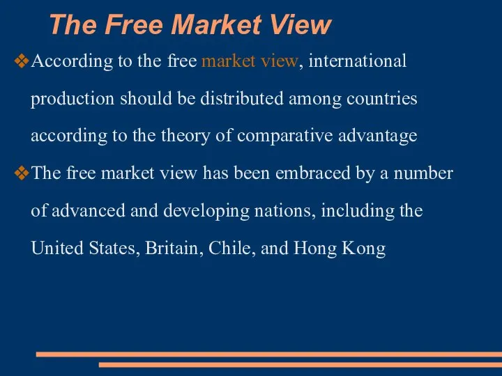 The Free Market View According to the free market view, international