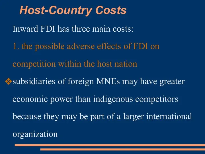 Host-Country Costs Inward FDI has three main costs: 1. the possible