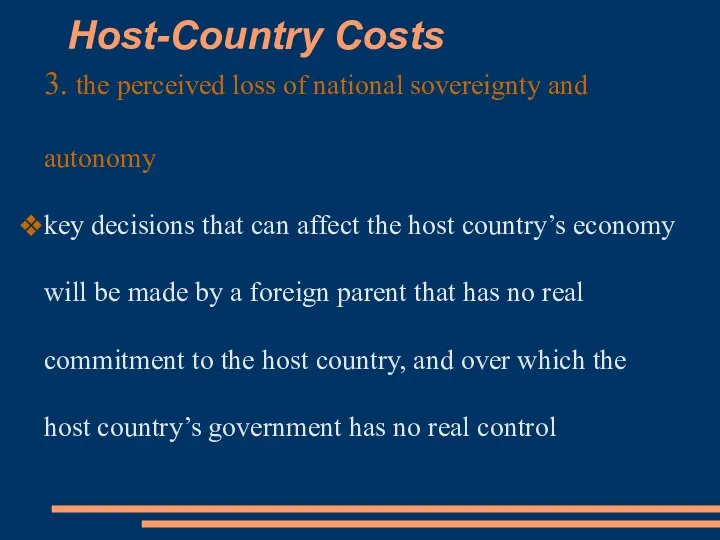 Host-Country Costs 3. the perceived loss of national sovereignty and autonomy