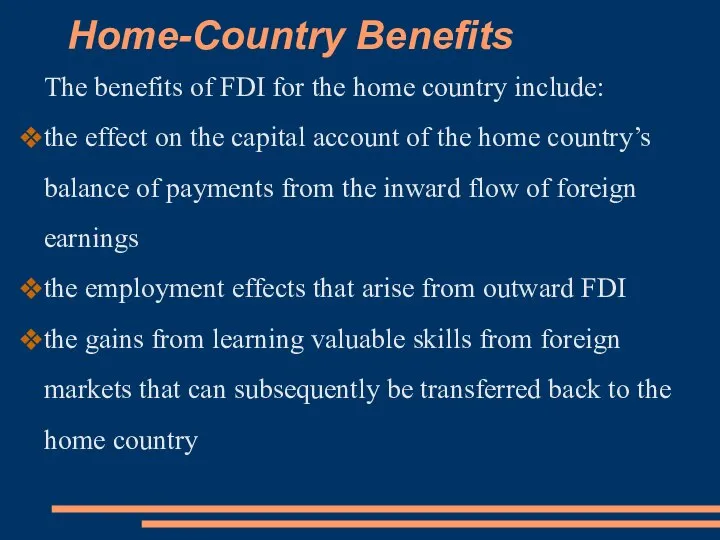 Home-Country Benefits The benefits of FDI for the home country include: