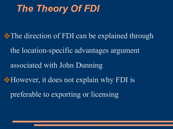The Theory Of FDI The direction of FDI can be explained