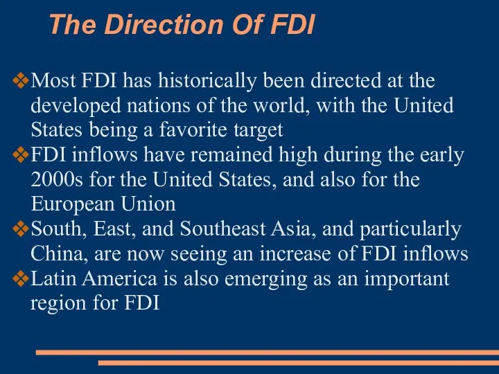 The Direction Of FDI Most FDI has historically been directed at