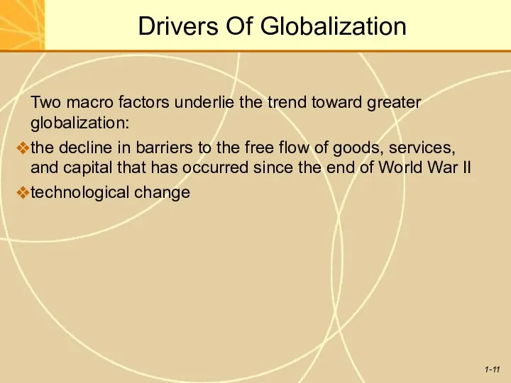 Drivers Of Globalization Two macro factors underlie the trend toward greater