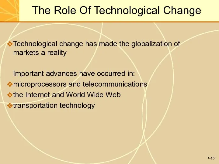 The Role Of Technological Change Technological change has made the globalization