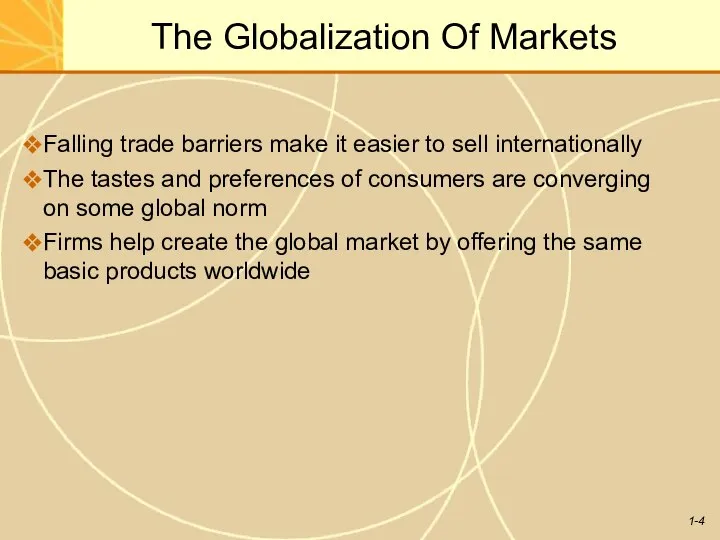 The Globalization Of Markets Falling trade barriers make it easier to