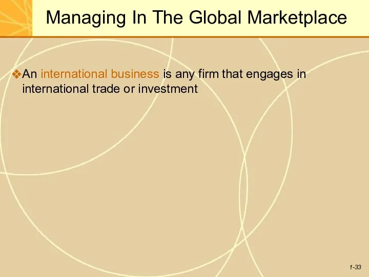 Managing In The Global Marketplace An international business is any firm
