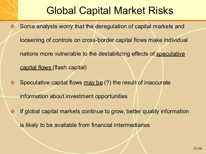 Global Capital Market Risks Some analysts worry that the deregulation of