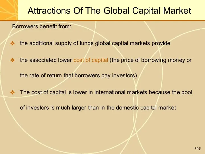Attractions Of The Global Capital Market Borrowers benefit from: the additional