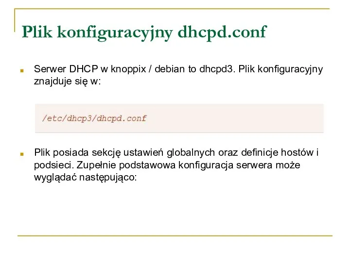 Plik konfiguracyjny dhcpd.conf Serwer DHCP w knoppix / debian to dhcpd3.