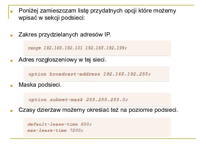 Poniżej zamieszczam listę przydatnych opcji które możemy wpisać w sekcji podsieci: