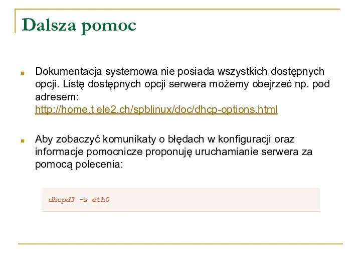 Dalsza pomoc Dokumentacja systemowa nie posiada wszystkich dostępnych opcji. Listę dostępnych